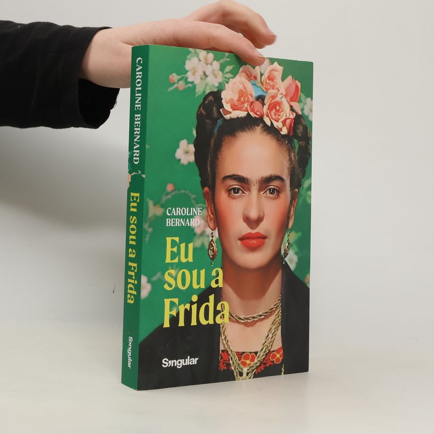 Caroline Bernard Eu sou a Frida