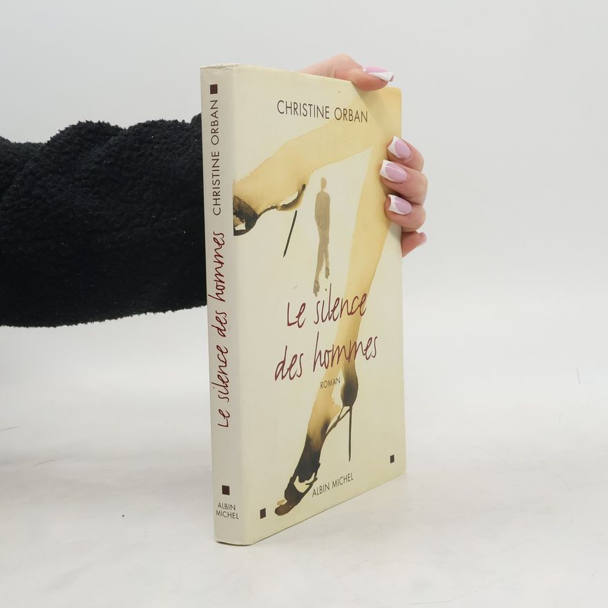 Christine Orban Le silence des hommes