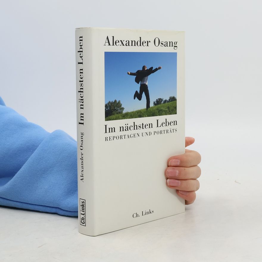 Alexander Osang Im nächsten Leben