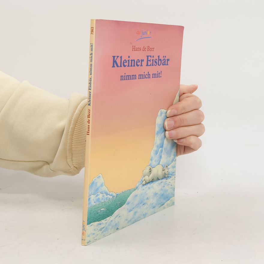 Hans de Beer Kleiner Eisbär, nimm mich mit!