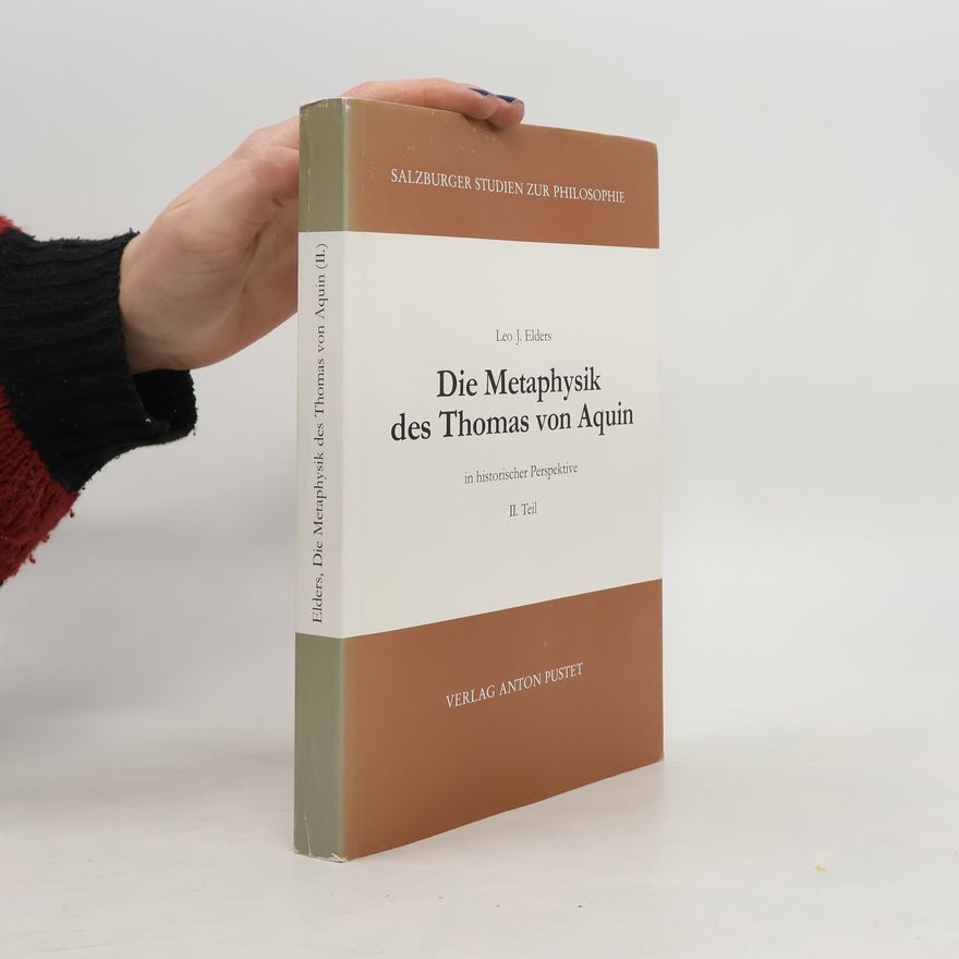 Leo Elders Die Metaphysik des Thomas von Aquin in historischer Perspektive
