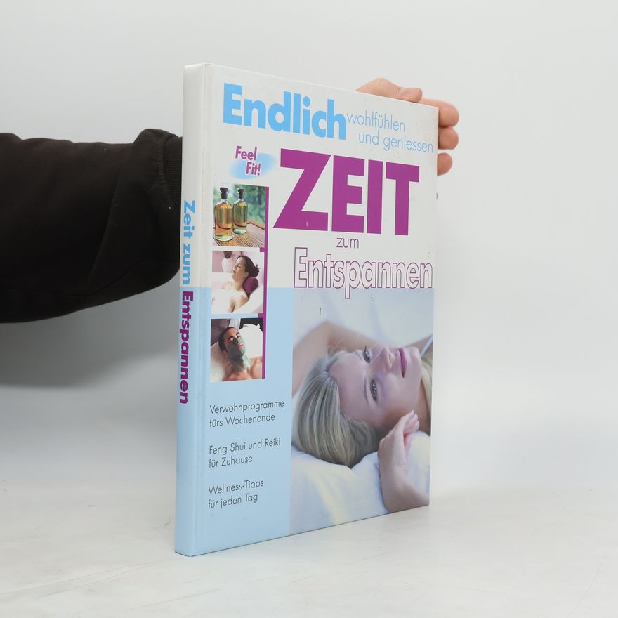Autorenkollektiv Endlich wohlfühlen und geniessen. Zeit zum Entspanne