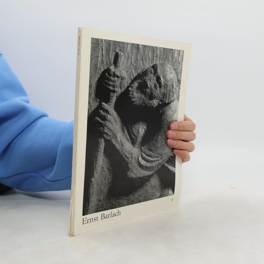 Various authors Ernst Barlach. Werke und Werkentwürfe in fünf Jahrzehnten 1. Plastik 1894-1937