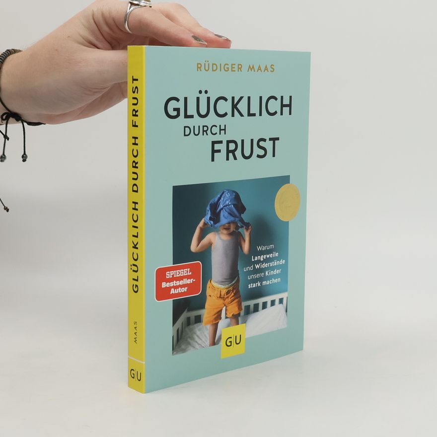 Rüdiger Maass Glücklich durch Frust