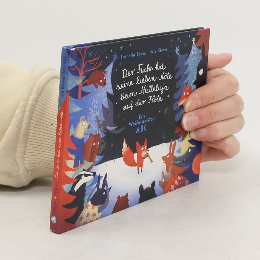 Elsa Klever Der Fuchs hat seine lieben Nöte beim Halleluja auf der Flöte. Ein Weihnachts-ABC | Ein tierisches Weihnachtsbilderbuch mit lustigen Reimen von A-Z