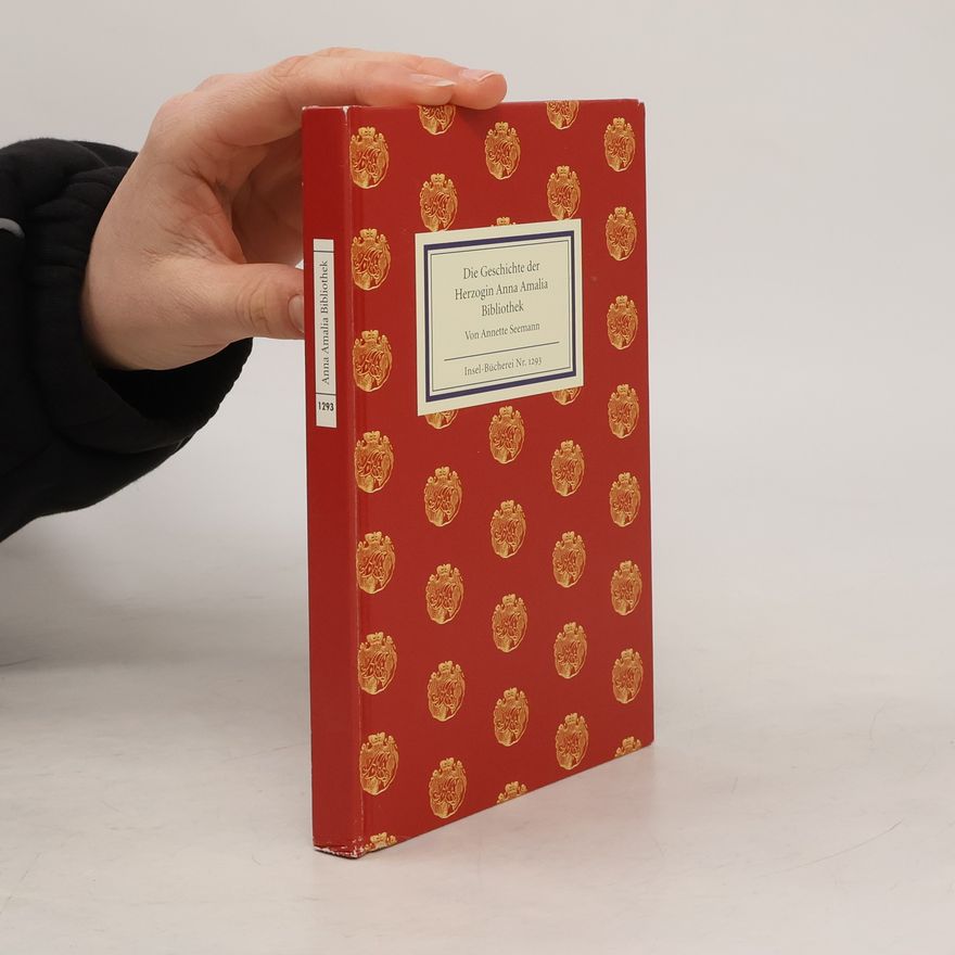 Annette Seemann Die Geschichte der Herzogin-Anna-Amalia-Bibliothek