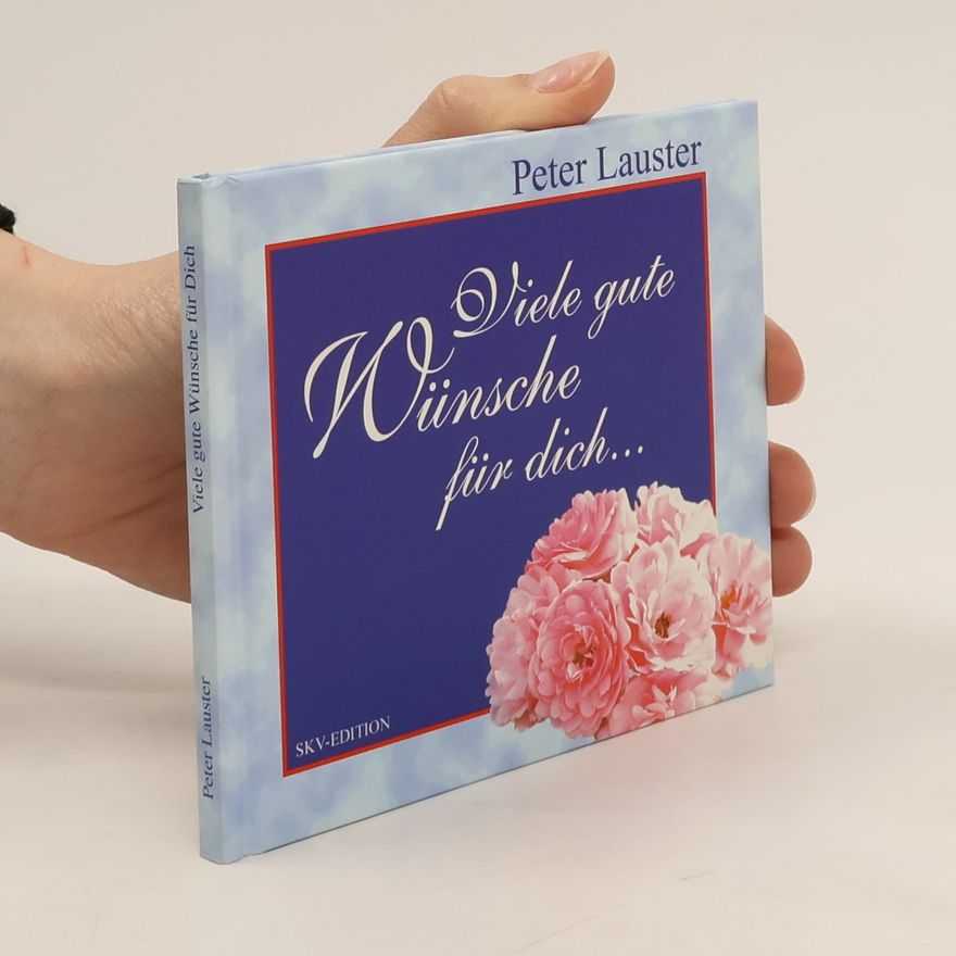 Peter Lauster Viele gute Wünsche für dich.