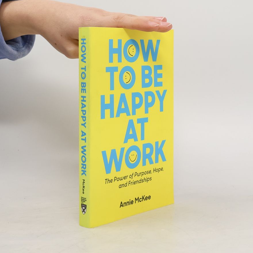 Annie McKee How to Be Happy at Work