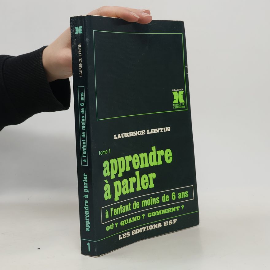 Laurence Lentin Apprendre à parler à l'enfant de moins de 6 ans