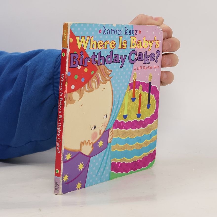 Karen Katz Lift-the-Flap Book (Little Simon): Where Is Baby's Birthday Cake?