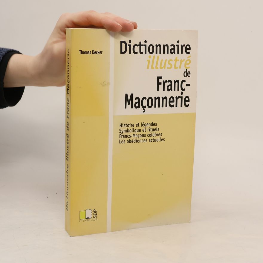 Thomas Decker Dictionnaire illustré de Franc-Maçonnerie