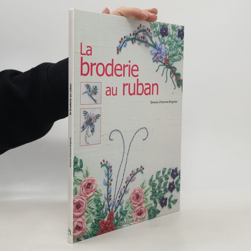 Simone L'Homme-Brignatz La broderie au ruban