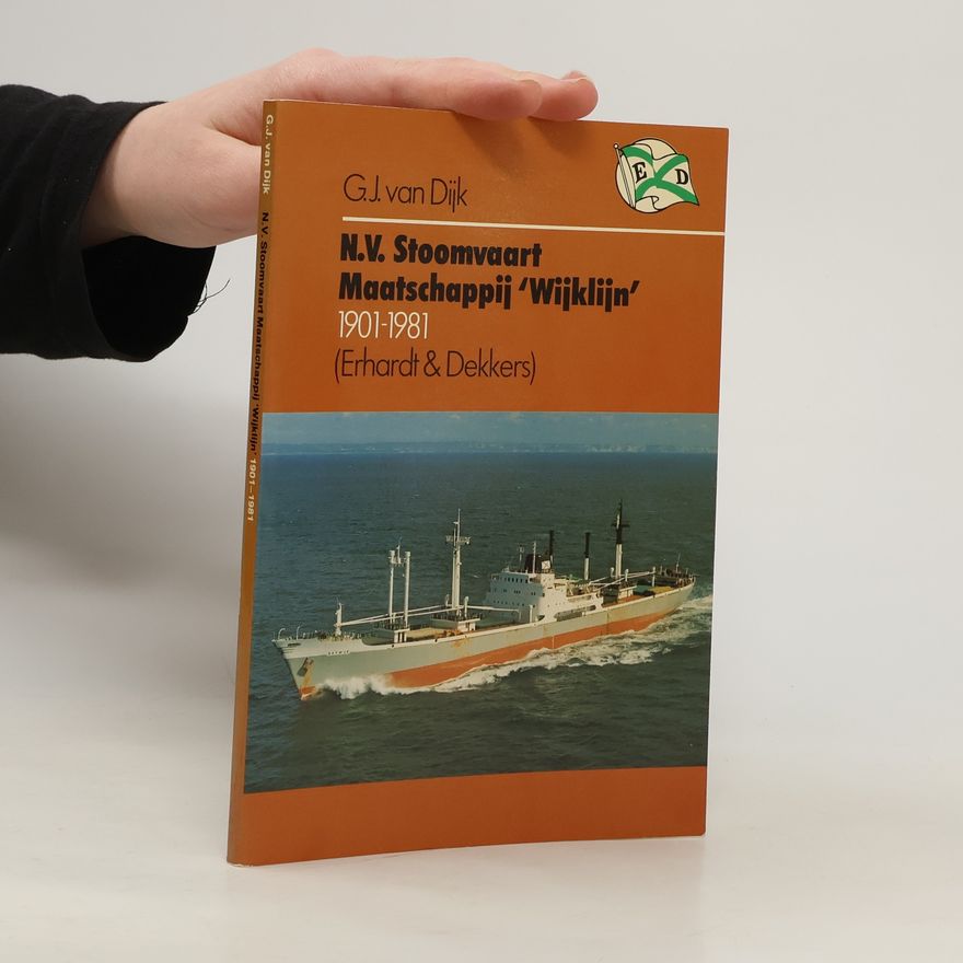 Ger J. van Dijk N.V. Stoomvaart Maatschappij "Wijklijn" 1901-1981