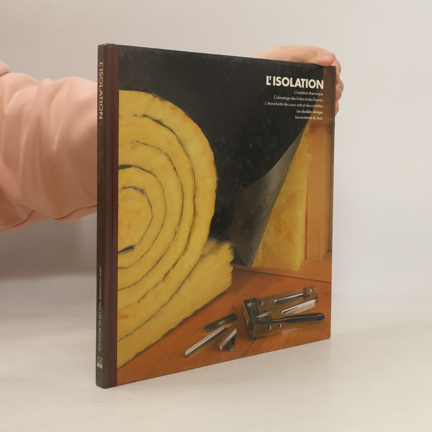 William Frankel L'Encyclopédie Time-Life du Bricolage: L'isolation