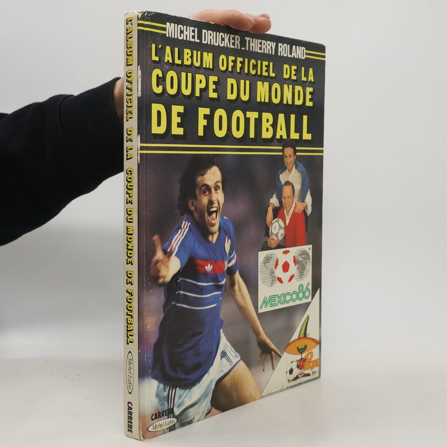 Thierry Roland L'album officiel de la Coupe du monde de football
