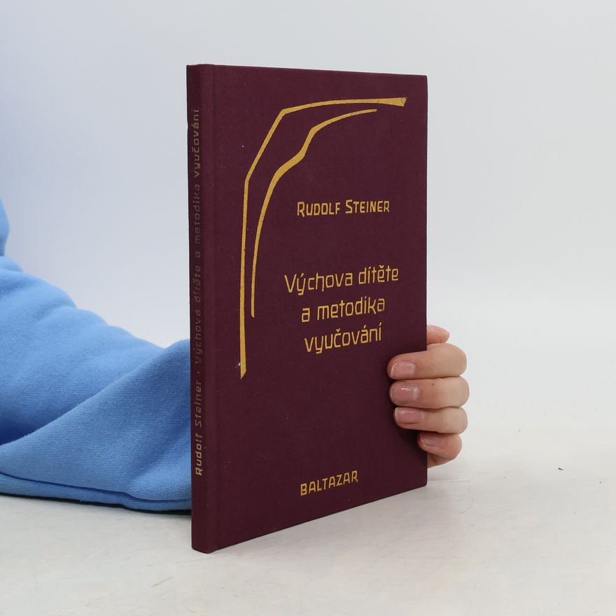 Rudolf Steiner Výchova dítěte a metodika vyučování