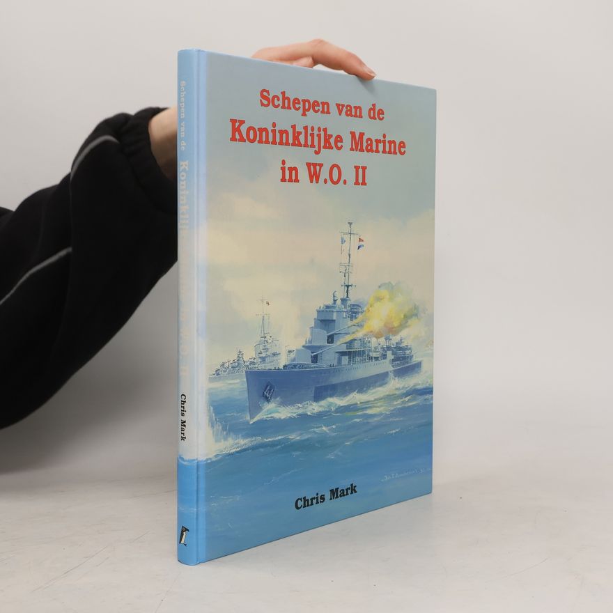 Chris Mark Schepen van de Koninklijke Marine in W.O. II.