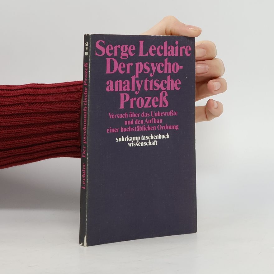 Serge Leclaire Der psychoanalytische Prozess