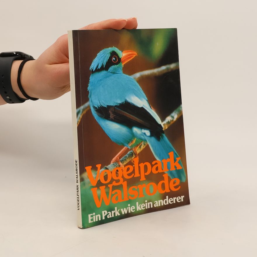 Autorenkollektiv Vogelpark Walsrode. Ein Park wie kein anderer