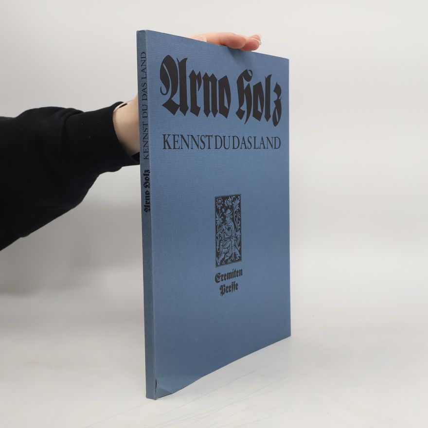 Arno Holz Kennst du das Land