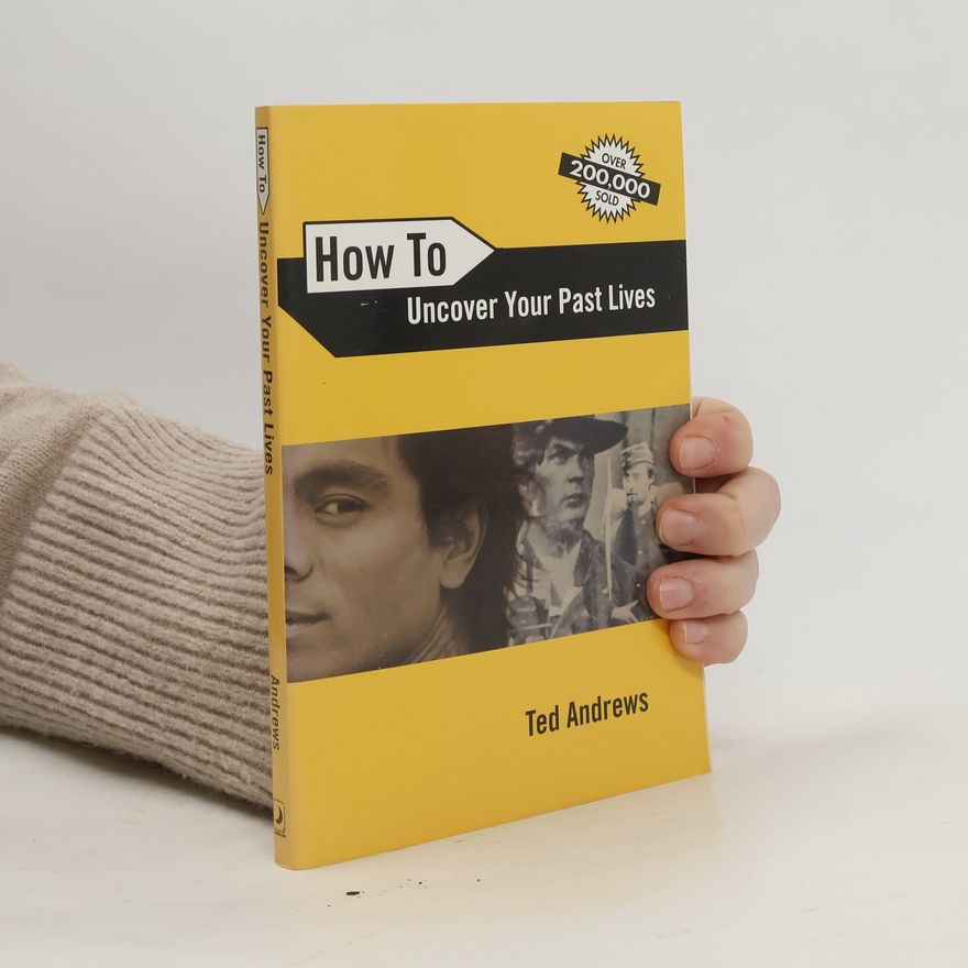 Ted Andrews How to Uncover Your Past Lives