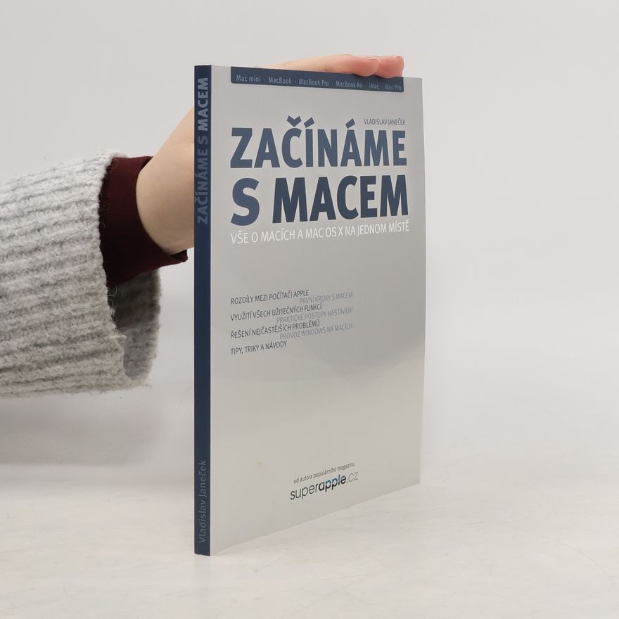 Vladislav Janeček Začínáme s Macem. Vše o Macích a Mac OS X na jednom místě
