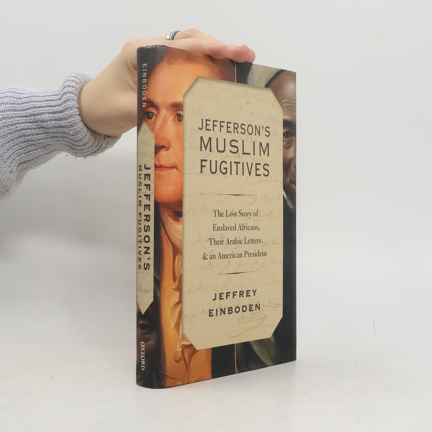 Jeffrey Einboden Jefferson's Muslim Fugitives
