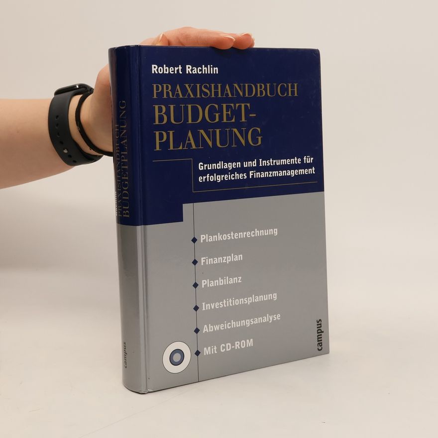 Robert Rachlin Praxishandbuch Budgetplanung. Grundlagen und Instrumente für erfolgreiches Finanzmanagement.