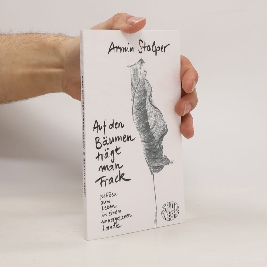 Armin Stolper Auf den Bäumen trägt man Frack