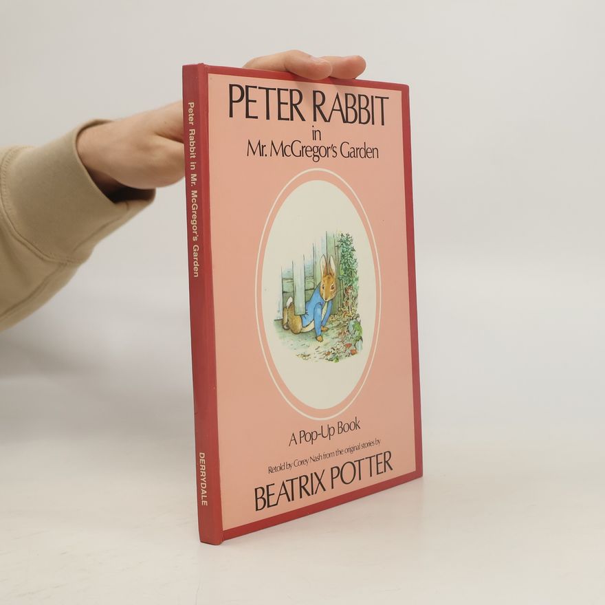 Corey Nash The Peter Rabbit Pop-Up Series: Peter Rabbit in Mr. McGregor's Garden