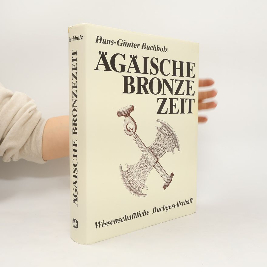 Hans-Günter Buchholz Ägäische Bronzezeit