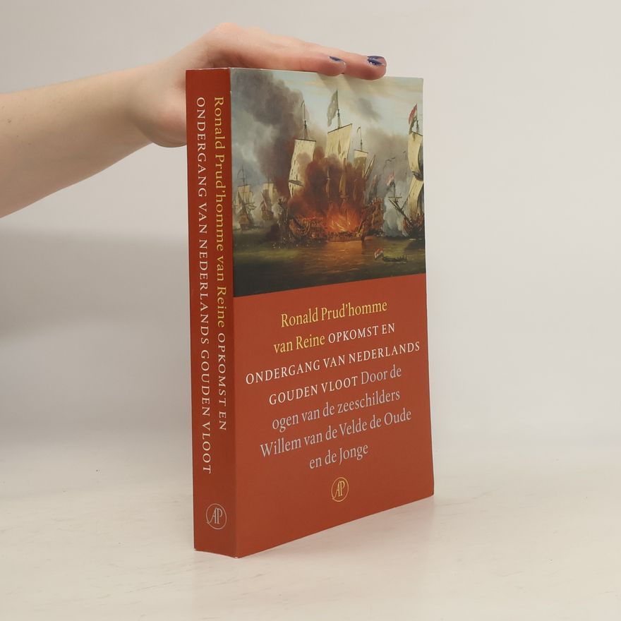 R. B. Ronald Boudewijn Prud homme van Reine Opkomst en ondergang van Nederlands gouden vloot