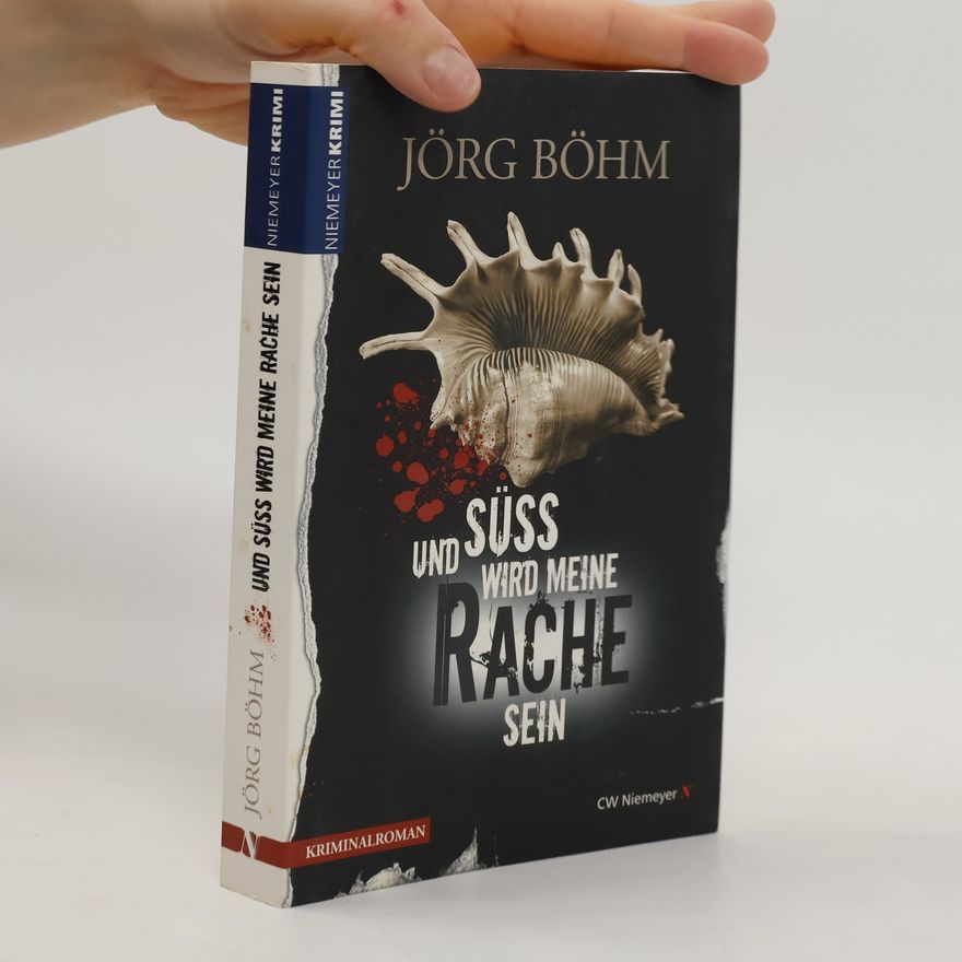 Jörg Böhm Und süß wird meine Rache sein