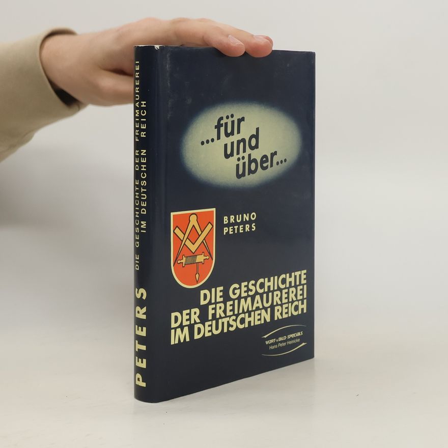 Bruno Peters Die Geschichte der Freimaurerei im Deutschen Reich