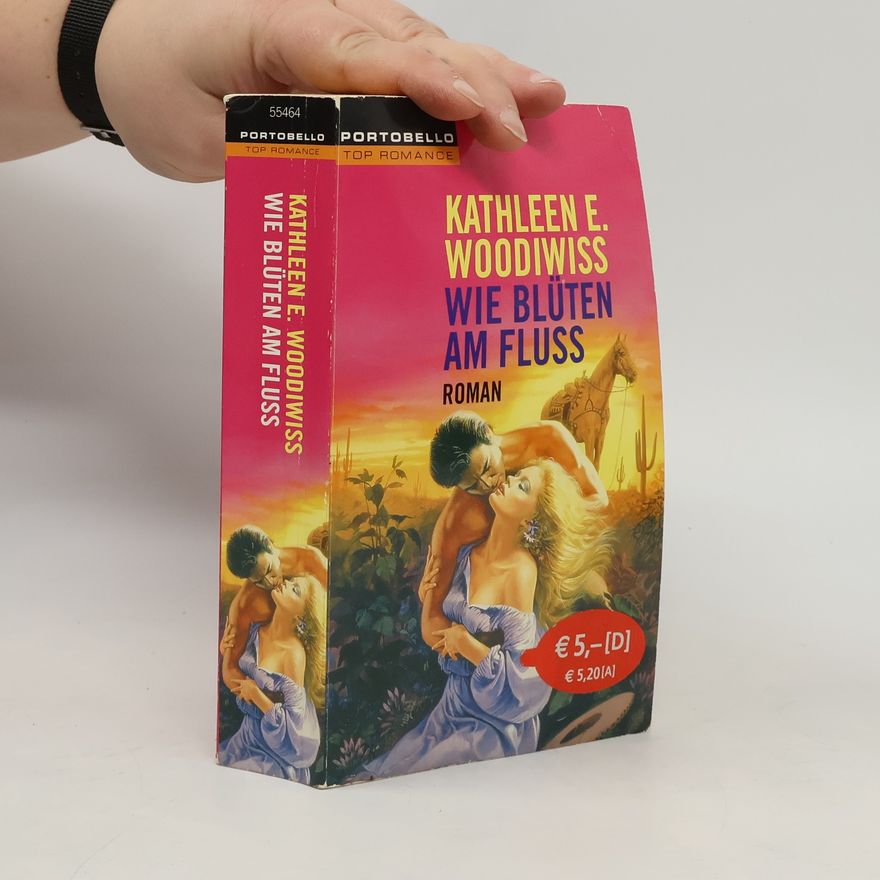 Kathleen E. Woodiwiss Wie Blüten am Fluss