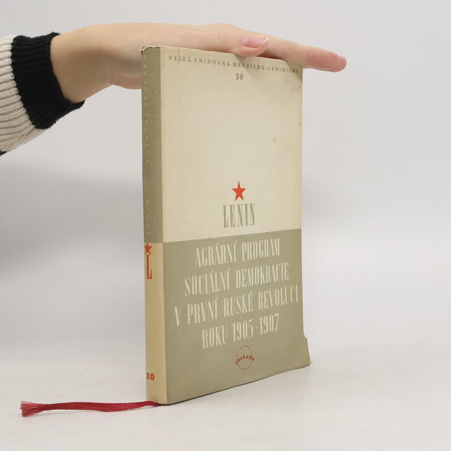 Vladimir Lenin Agrární program sociální demokracie v první ruské revoluci roku 1905-1907