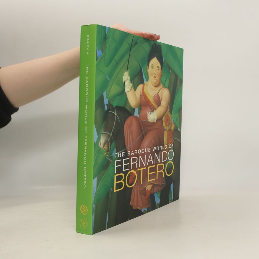 Edward J Sullivan The Baroque World of Fernando Botero