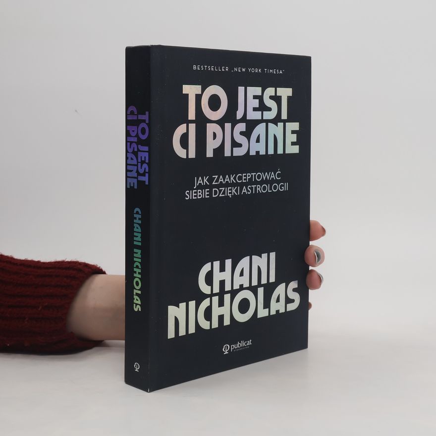 Chani Nicholas To jest ci pisane. Jak zaakceptować siebie dzięki astrologii