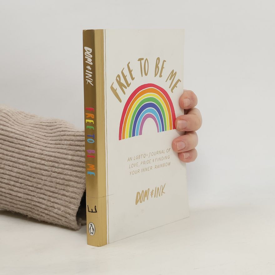 Dominic Evans Free to be me: an LGBTQ+ journal of love, pride & finding your inner rainbow