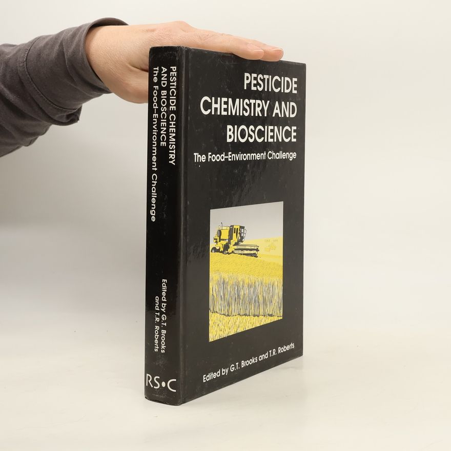 International IUPAC Congress of Pesticide Chemistry (9th 1998 Queen Elizabeth II Conference Centre) Pesticide Chemistry and Biosciences