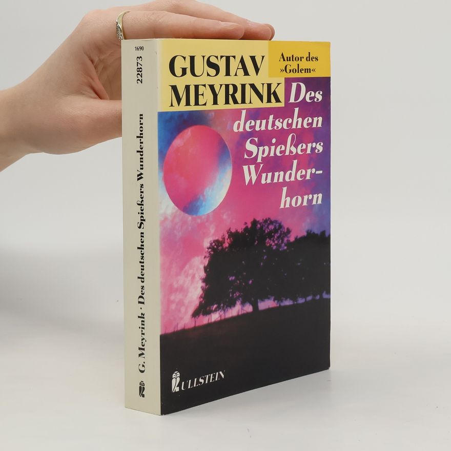 Gustav Meyrink Des deutschen Spießers Wunderhorn