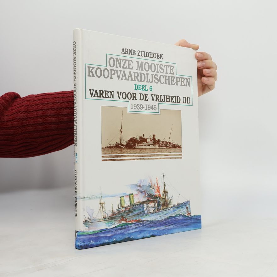 Arne Zuidhoek Onze mooiste koopvaardijschepen - 6: Varen voor de vrijheid (II)