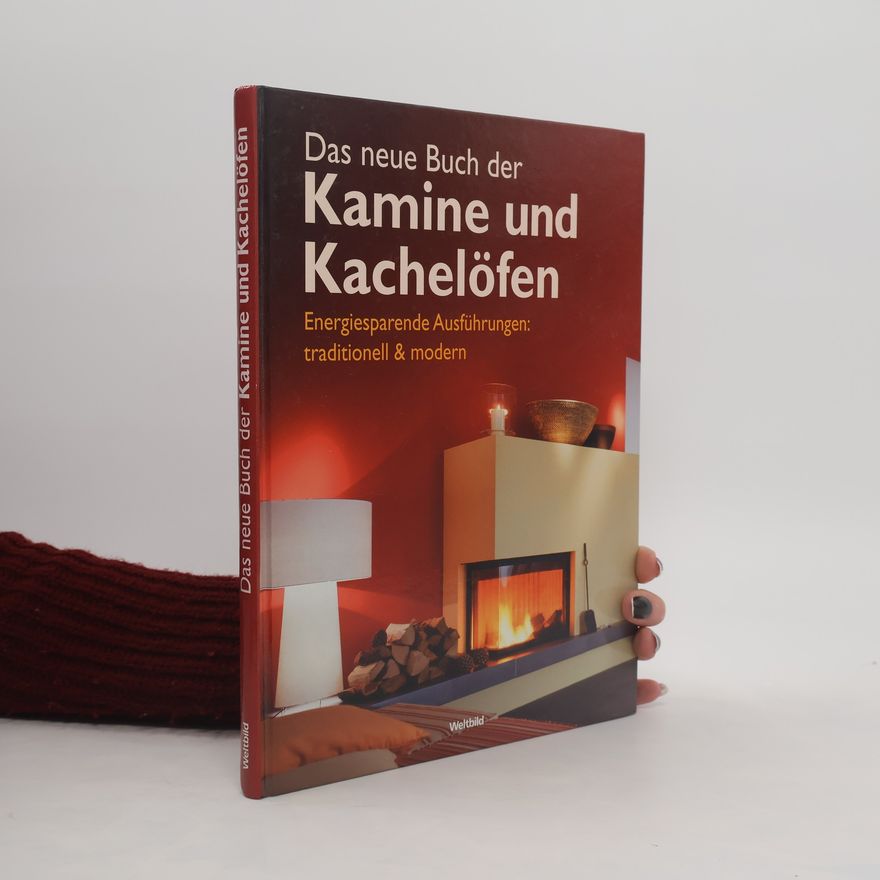 Kurt Jeni Das neue Buch der Kamine und Kachelöfen