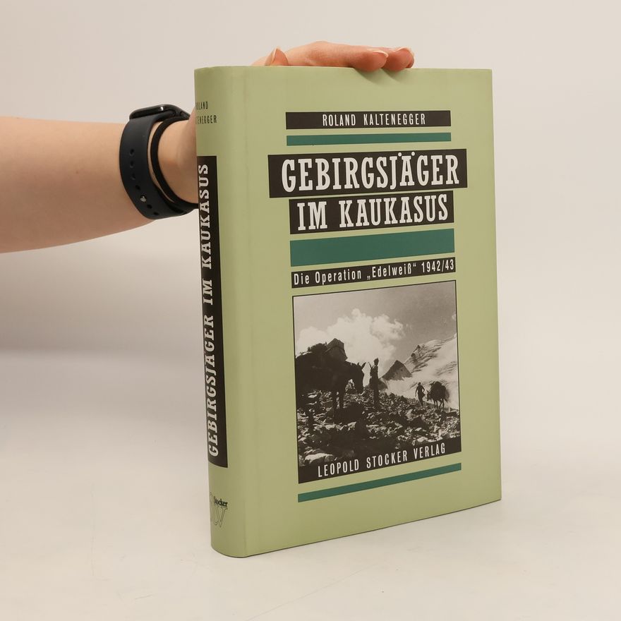 Roland Kaltenegger Gebirgsjäger im Kaukasus