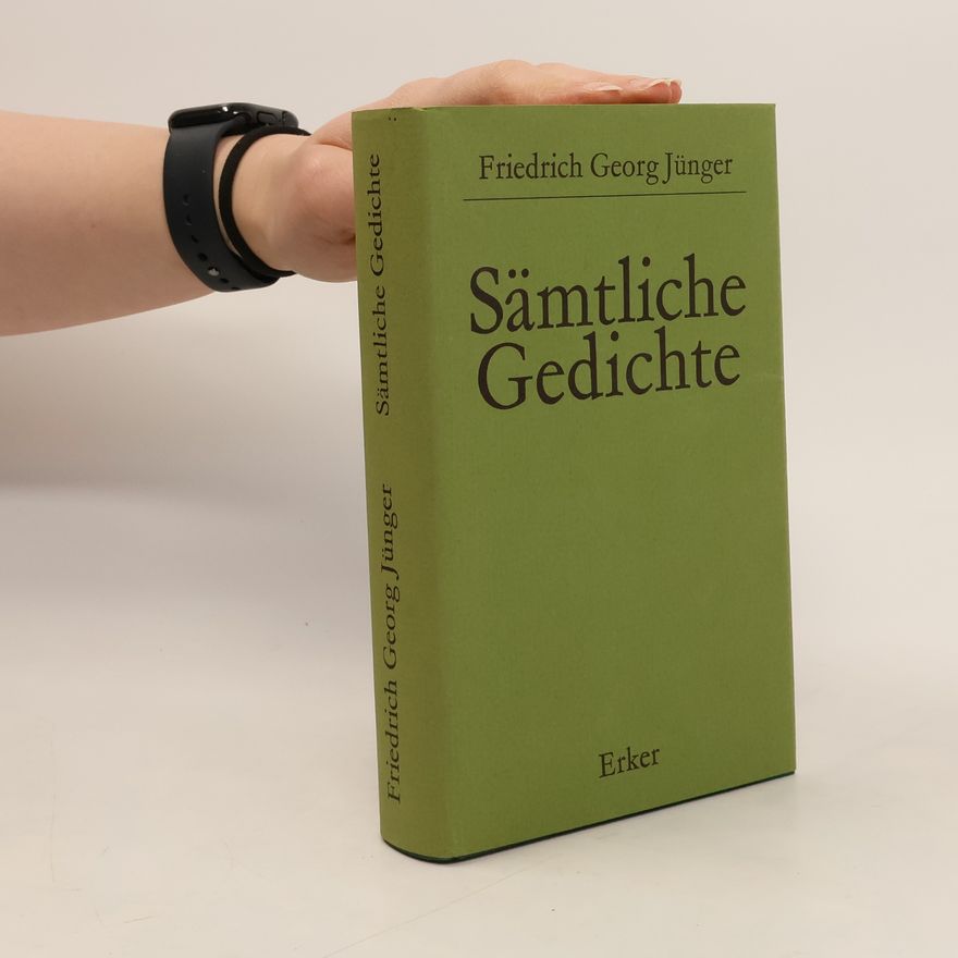 Friedrich Georg Jünger Sämtliche Gedichte