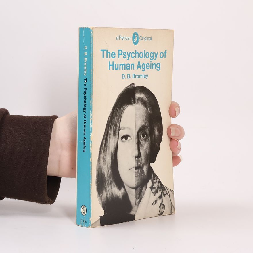 D B (Dennis Basil) Bromley The Psychology of Human Ageing