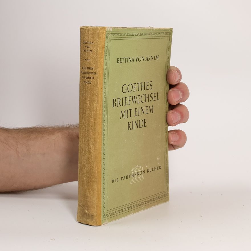 Bettina von Arnim Goethes Briefwechsel mit einem Kinde