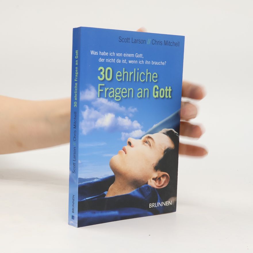 Scott Larson 30 ehrliche Fragen an Gott