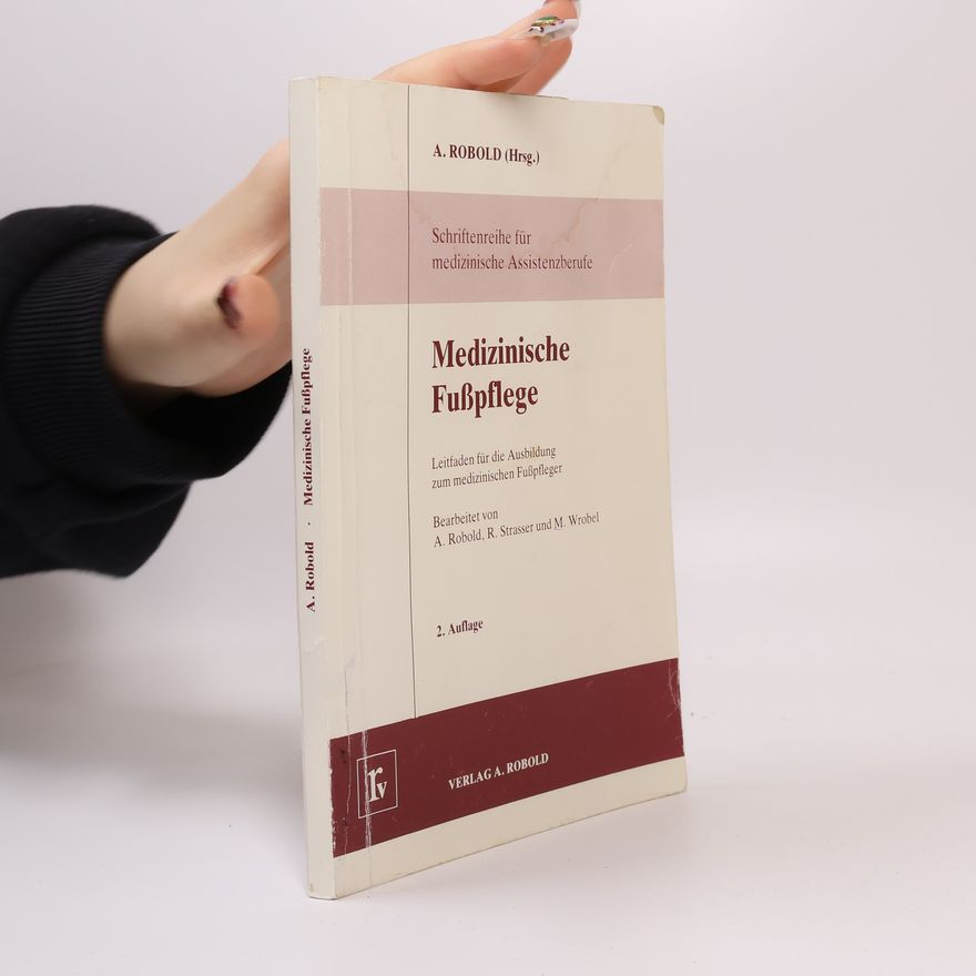 Marianne Wrobel Schriftenreihe für medizinische Assistenzberufe: Medizinische Fußpflege