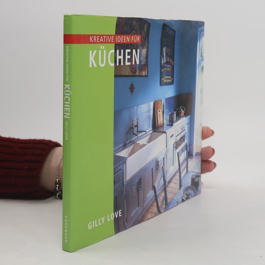 Gilly Love Kreative Ideen für Küchen